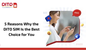 Why the DITO SIM Is the Best Choice