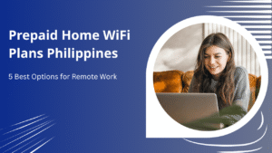 Prepaid Home WiFi Plans Philippines: 5 Best Options for Remote Work