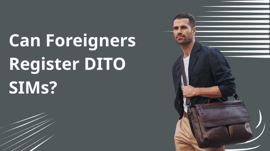 Can Foreigners Register DITO SIMs? 5 Essential Facts to Know